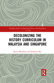 Decolonizing the History Curriculum in Malaysia and Singapore by Kevin Blackburn, ZongLun Wu, 9781032092720