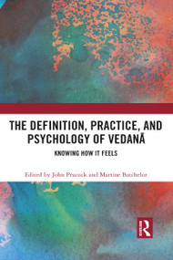 The Definition, Practice, and Psychology of Vedanā (Knowing How It Feels) by John Peacock, Martine Batchelor, 9781032089584
