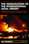 The Degradation of the International Legal Order? (The Rehabilitation of Law and the Possibility of Politics) by Bill Bowring, 9781904385363