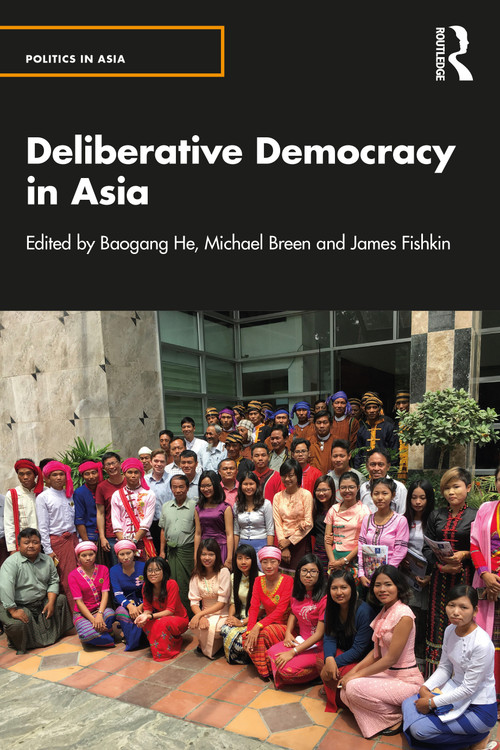 Deliberative Democracy in Asia by Baogang He, Michael Breen, James Fishkin, 9780367608958
