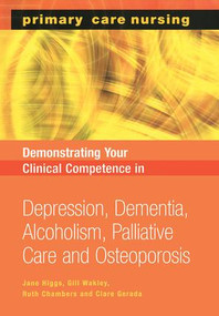 Demonstrating Your Clinical Competence (Depression, Dementia, Alcoholism, Palliative Care and Osteoperosis) by Jane Higgs, Gill Wakley, Ruth Chambers, Clare Gerada, 9781857757446