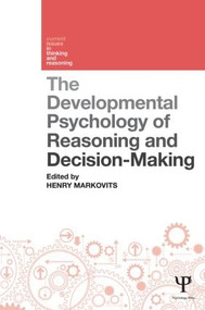 The Developmental Psychology of Reasoning and Decision-Making by Henry Markovits, 9781848721463
