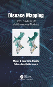 Disease Mapping (From Foundations to Multidimensional Modeling) by Miguel A. Martinez-Beneito, Paloma Botella-Rocamora, 9780367779528