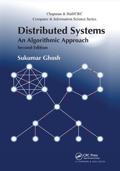 Distributed Systems (An Algorithmic Approach, Second Edition) by Sukumar Ghosh, 9780367659127
