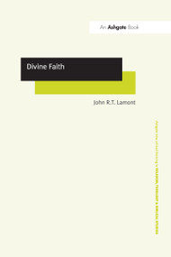 Divine Faith by John R.T. Lamont, 9781032099965