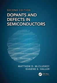 Dopants and Defects in Semiconductors by Matthew D. McCluskey, Eugene E. Haller, 9780367781439