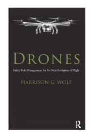 Drones (Safety Risk Management for the Next Evolution of Flight) - 9780367669898 by Harrison G. Wolf, Harrison Wolf, 9780367669898