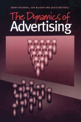 The Dynamics of Advertising by Jackie Botterill, Iain MacRury, Barry Richards, 9789058230850
