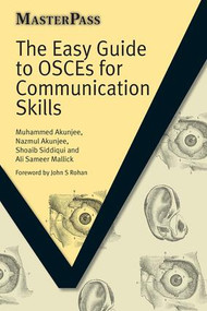 The Easy Guide to OSCEs for Communication Skills by Muhammed Akunjee, Nazmul Akunjee, Shoaib Siddiqui, Ali Sameer Mallick, 9781846193385