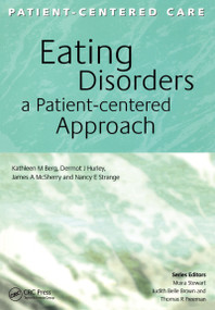 Eating Disorders (A Patient-Centered Approach) by Kathleen M Berg, J Hurley Dermot, James A McSherry, Nancy E Strange, 9781857759228