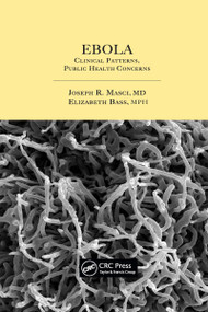 Ebola (Clinical Patterns, Public Health Concerns) by Joseph R. Masci, Elizabeth Bass, 9780367657789