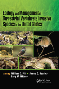 Ecology and Management of Terrestrial Vertebrate Invasive Species in the United States by William C. Pitt, James Beasley, Gary W. Witmer, 9781032096162