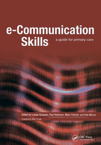 E-Communication Skills (A Guide for Primary Care) by Simpson Louise, Robinson Paul, Fletcher Mark, Wilson Rob, 9781857758689