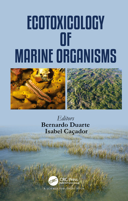 Ecotoxicology of Marine Organisms by Bernardo Duarte, Maria Isabel Violante Caçador, 9780367779238