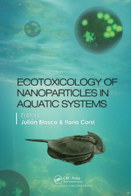 Ecotoxicology of Nanoparticles in Aquatic Systems by Julian Blasco, Ilaria Corsi, 9780367779450