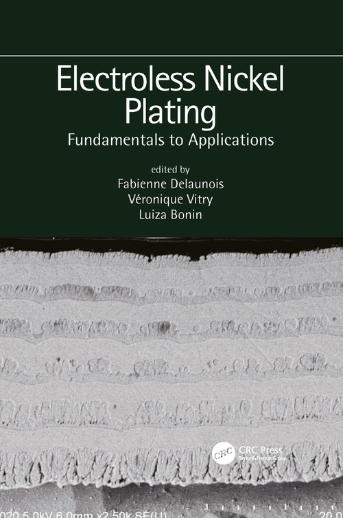 Electroless Nickel Plating: Fundamentals to Applications by Fabienne Delaunois, Veronique Vitry, Luiza Bonin, 9781032085609