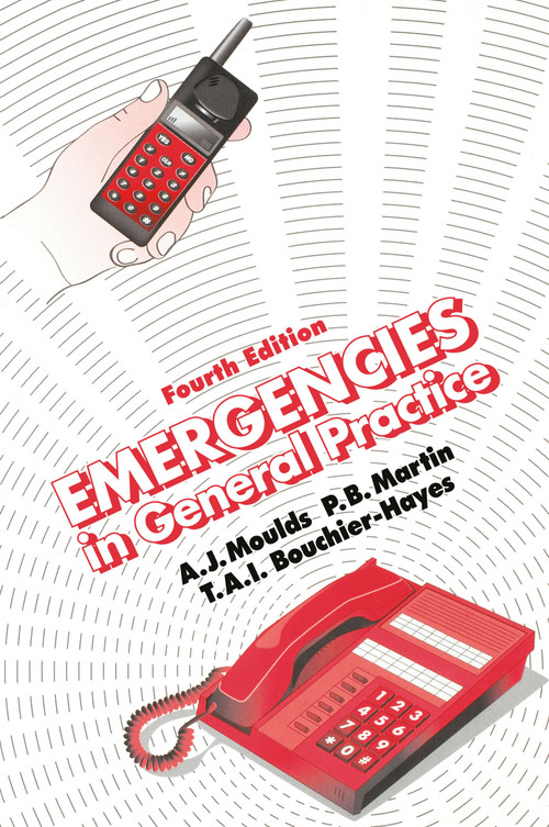 Emergencies in General Practice, Fourth Edition by A.J. Moulds, P.B. Martin, Tai Bouchier-Hayes, 9781900603867