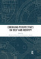 Emerging Perspectives on Self and Identity by Michael J. Bernstein, Elizabeth L. Haines, 9780367776954