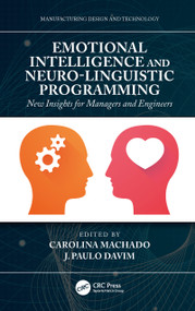 Emotional Intelligence and Neuro-Linguistic Programming (New Insights for Managers and Engineers) by Carolina Machado, J. Paulo Davim, 9780367779542