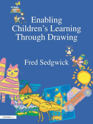 Enabling Children's Learning Through Drawing by Fred Sedgwick, 9781853468360
