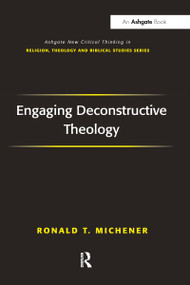 Engaging Deconstructive Theology by Ronald T. Michener, 9781032099774
