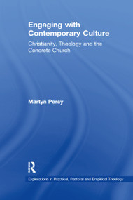 Engaging with Contemporary Culture (Christianity, Theology and the Concrete Church) by Martyn Percy, 9781032099934