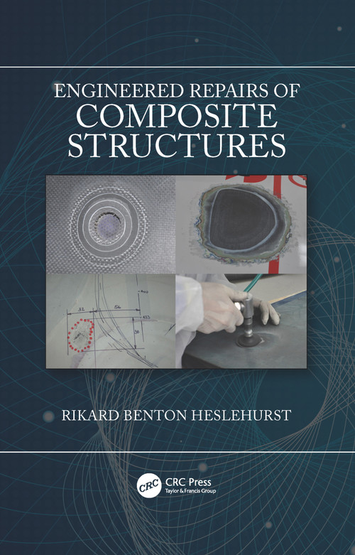 Engineered Repairs of Composite Structures by Rikard Benton Heslehurst, 9780367779962