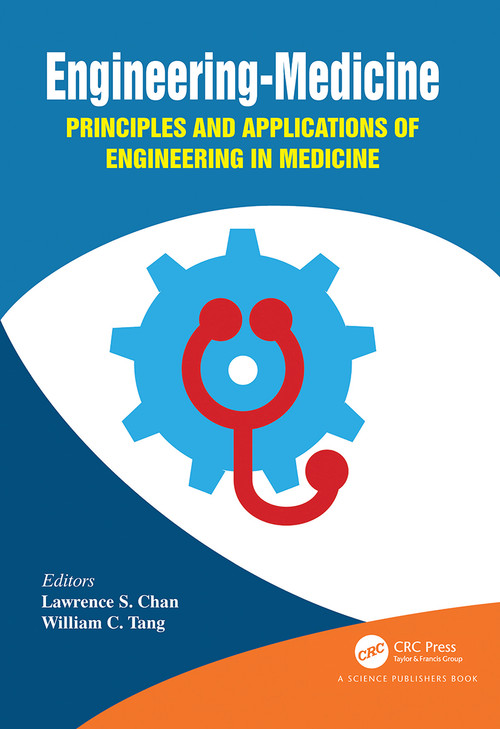 Engineering-Medicine (Principles and Applications of Engineering in Medicine) by Lawrence S. Chan, William C. Tang, 9780367779801