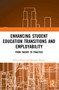 Enhancing Student Education Transitions and Employability (From Theory to Practice) by Thanh Pham, Behnam Soltani, 9780367768324