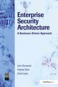 Enterprise Security Architecture (A Business-Driven Approach) by Nicholas Sherwood, 9781032099897