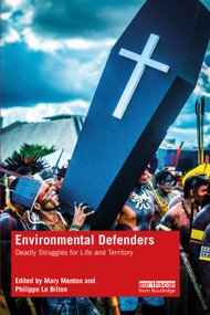 Environmental Defenders (Deadly Struggles for Life and Territory) by Mary Menton, Philippe Le Billon, 9780367649647