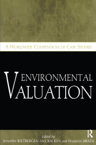 Environmental Valuation (A Worldwide Compendium of Case Studies) by Jennifer Rietbergen-McCracken, Hussein Abaza, 9781853836954