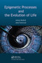 Epigenetic Processes and Evolution of Life by Jana Švorcová, Anton Markoš, 9780367780524