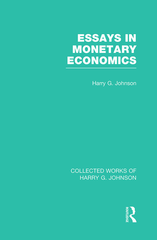 Essays in Monetary Economics (Collected Works of Harry Johnson) by Harry Johnson, 9781032051376