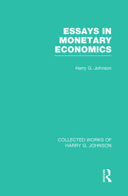 Essays in Monetary Economics (Collected Works of Harry Johnson) by Harry Johnson, 9781032051376