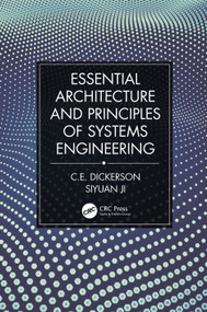 Essential Architecture and Principles of Systems Engineering by Charles Dickerson, Siyuan Ji, 9781032100968