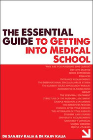The Essential Guide to Getting into Medical School by Rajiv Kalia, 9781846197697