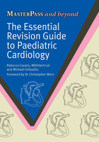 The Essential Revision Guide to Paediatric Cardiology by Rebecca Casans, Mithilish Lal, Michael Griksaitis, 9781846199684