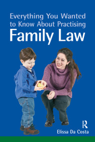 Everything You Wanted to Know About Practising Family Law by Elissa Da Costa, 9781859418123