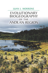 Evolutionary Biogeography of the Andean Region by Juan J. Morrone, 9780367657161