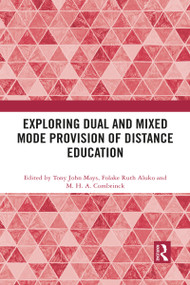 Exploring Dual and Mixed Mode Provision of Distance Education by Tony John Mays, Folake Ruth Aluko, M. H. A. Combrinck, 9781032084374