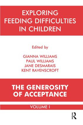 Exploring Feeding Difficulties in Children (The Generosity of Acceptance) by Jane Desmarais, Kent Ravenscroft, Gianna Polacco Williams, Paul ((Psychotherapist)) Williams, 9781855759343