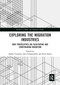 Exploring the Migration Industries (New Perspectives on Facilitating and Constraining Migration) by Sophie Cranston, Joris Schapendonk, Ernst Spaan, 9780367661526