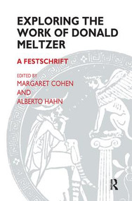 Exploring the Work of Donald Meltzer (A Festschrift) by Donald Meltzer, Margaret Cohen, Alberto Hahn, 9781855752405