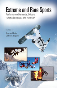 Extreme and Rare Sports: Performance Demands, Drivers, Functional Foods, and Nutrition by Sourya Datta, Debasis Bagchi, 9781032092560