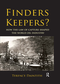 Finders Keepers? (How the Law of Capture Shaped the World Oil Industry) by Terence Daintith, 9781933115832