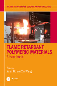 Flame Retardant Polymeric Materials (A Handbook) by Yuan Hu, Xin Wang, 9780367779269