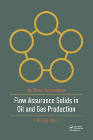 Flow Assurance Solids in Oil and Gas Production by Jon Gudmundsson, 9780367781927