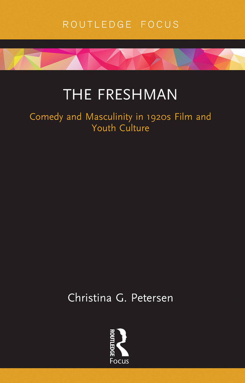The Freshman (Comedy and Masculinity in 1920s Film and Youth Culture) - 9780367671815 by Christina G. Petersen, 9780367671815