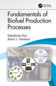 Fundamentals of Biofuel Production Processes by Debabrata Das, Jhansi L. Varanasi, 9780367779948